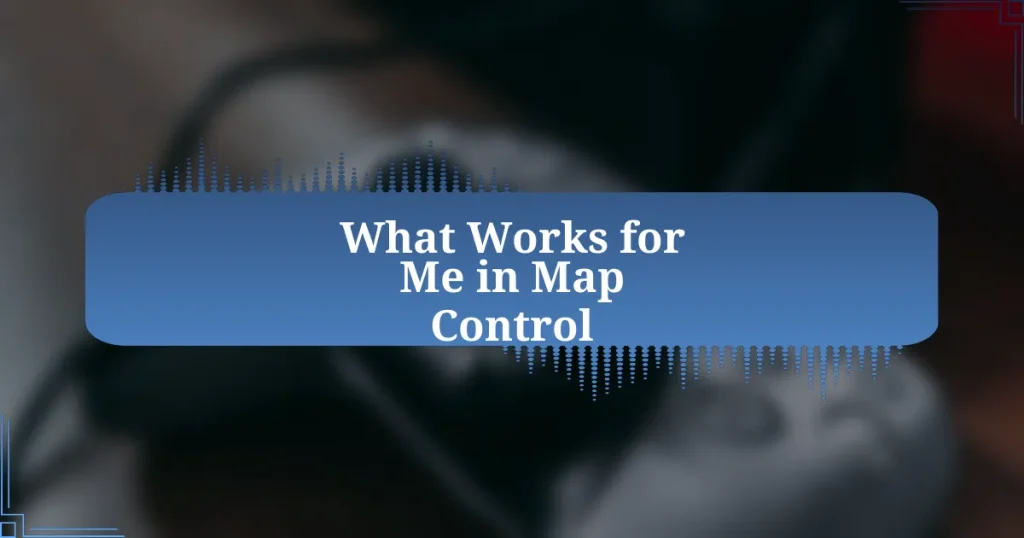 What Works for Me in Map Control