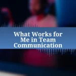 What Works for Me in Team Communication