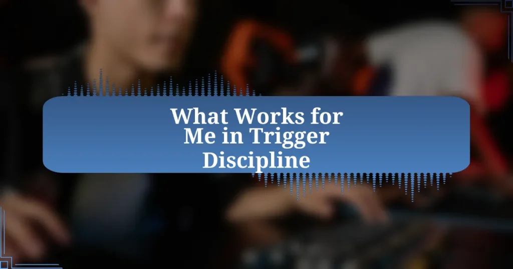 What Works for Me in Trigger Discipline