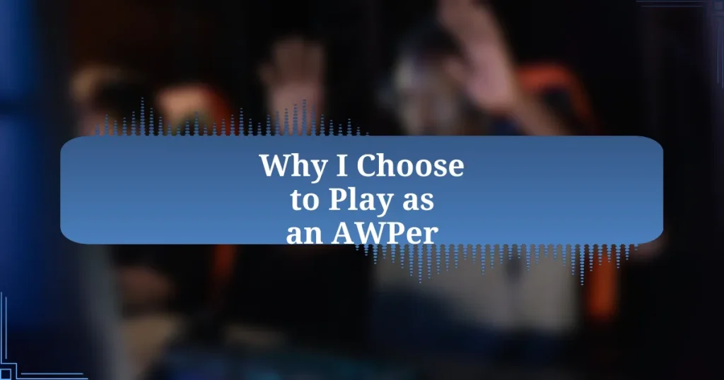 Why I Choose to Play as an AWPer