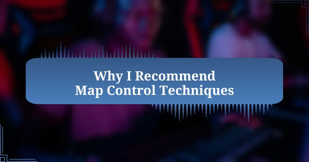 Why I Recommend Map Control Techniques