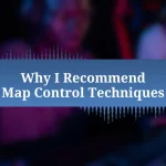 Why I Recommend Map Control Techniques