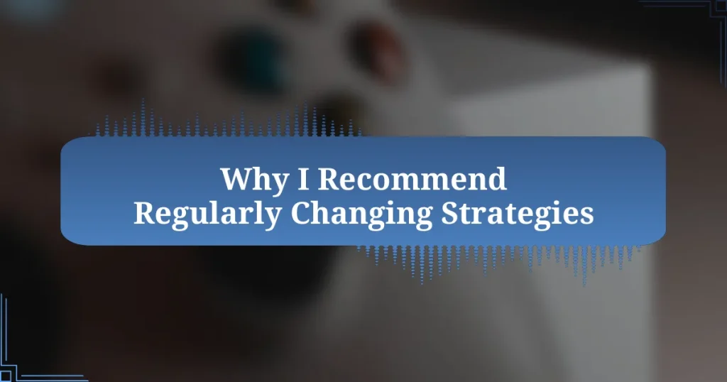 Why I Recommend Regularly Changing Strategies