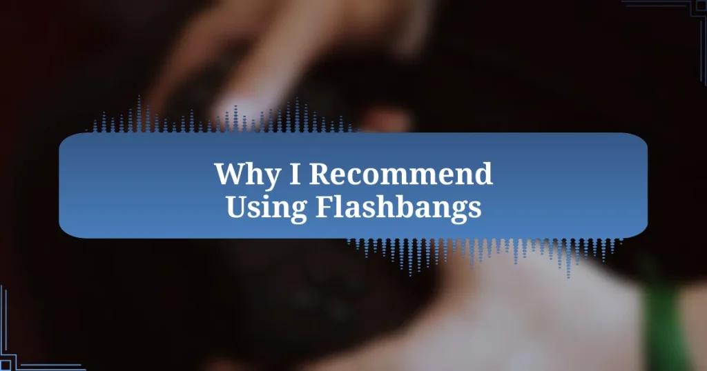 Why I Recommend Using Flashbangs