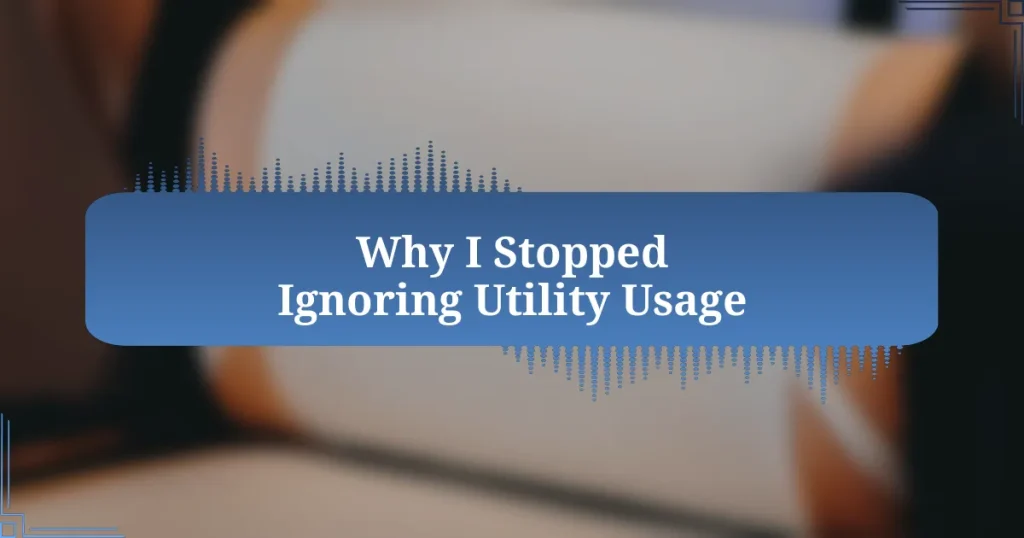 Why I Stopped Ignoring Utility Usage