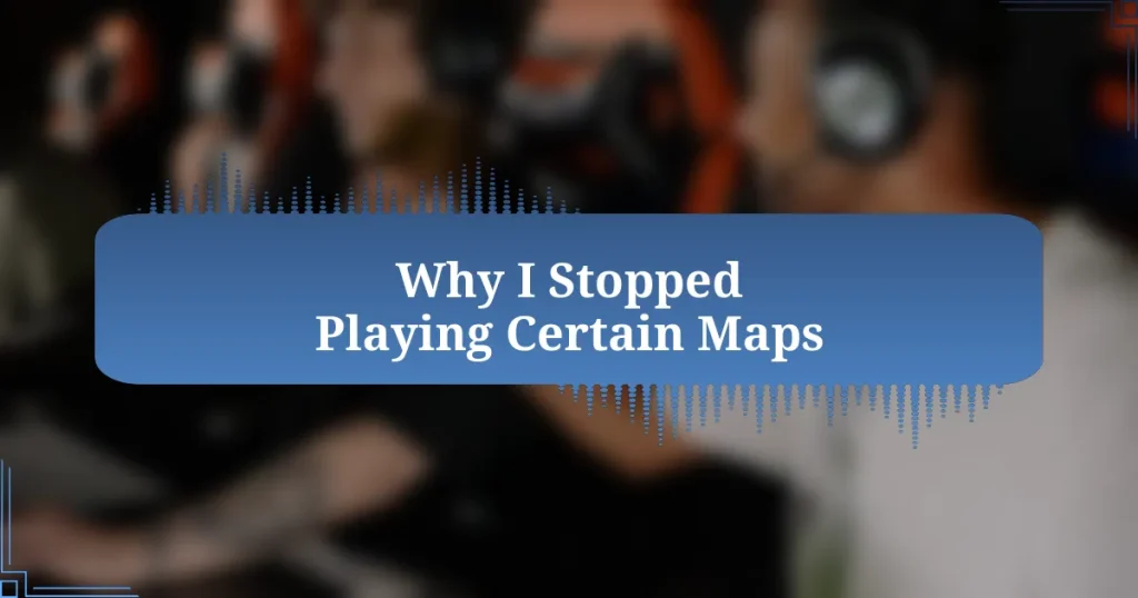 Why I Stopped Playing Certain Maps