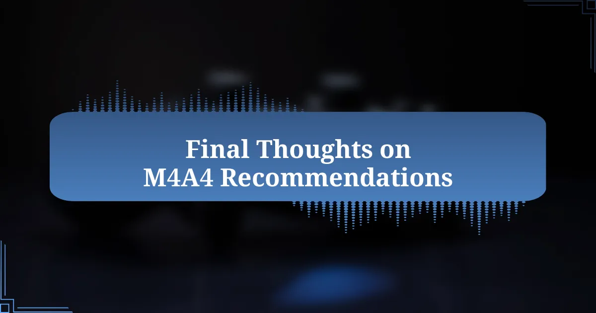 Final Thoughts on M4A4 Recommendations
