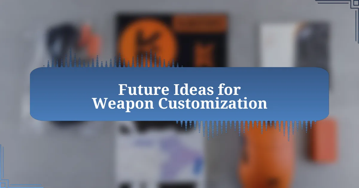 Future Ideas for Weapon Customization
