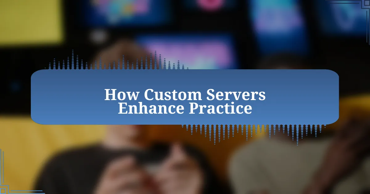 How Custom Servers Enhance Practice