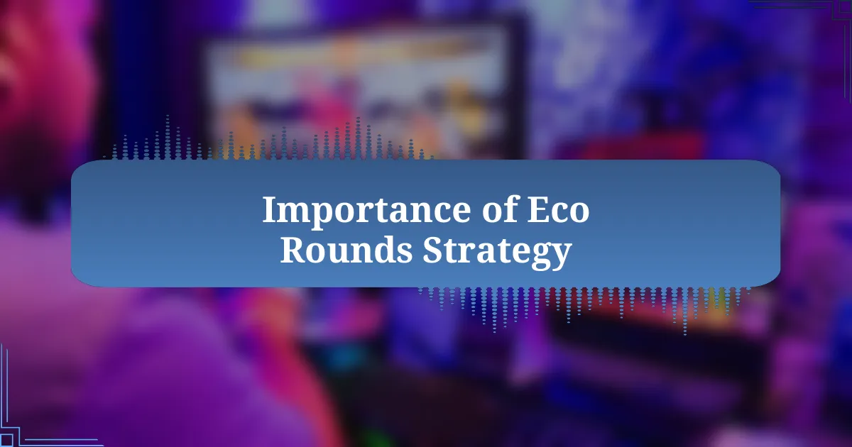 Importance of Eco Rounds Strategy