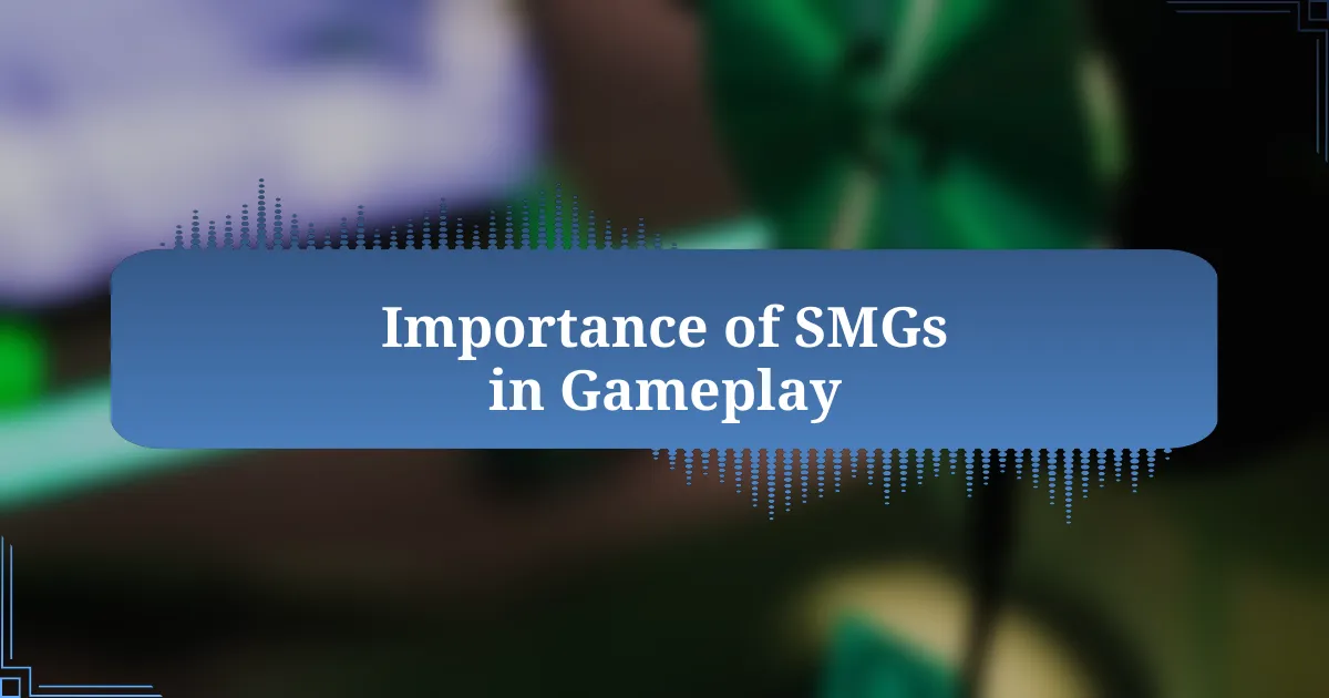 Importance of SMGs in Gameplay