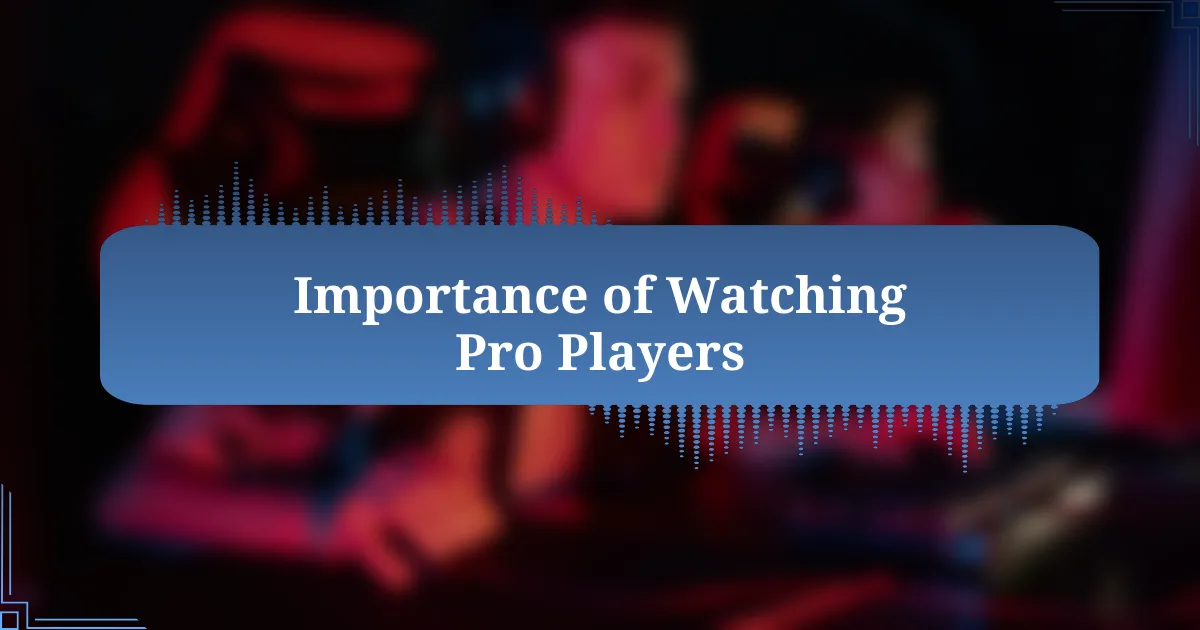 Importance of Watching Pro Players