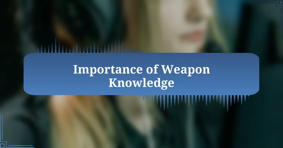 Importance of Weapon Knowledge