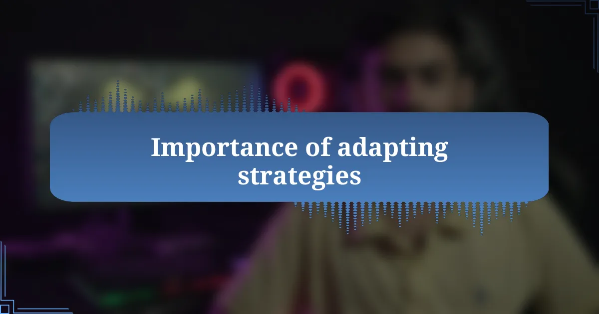 Importance of adapting strategies