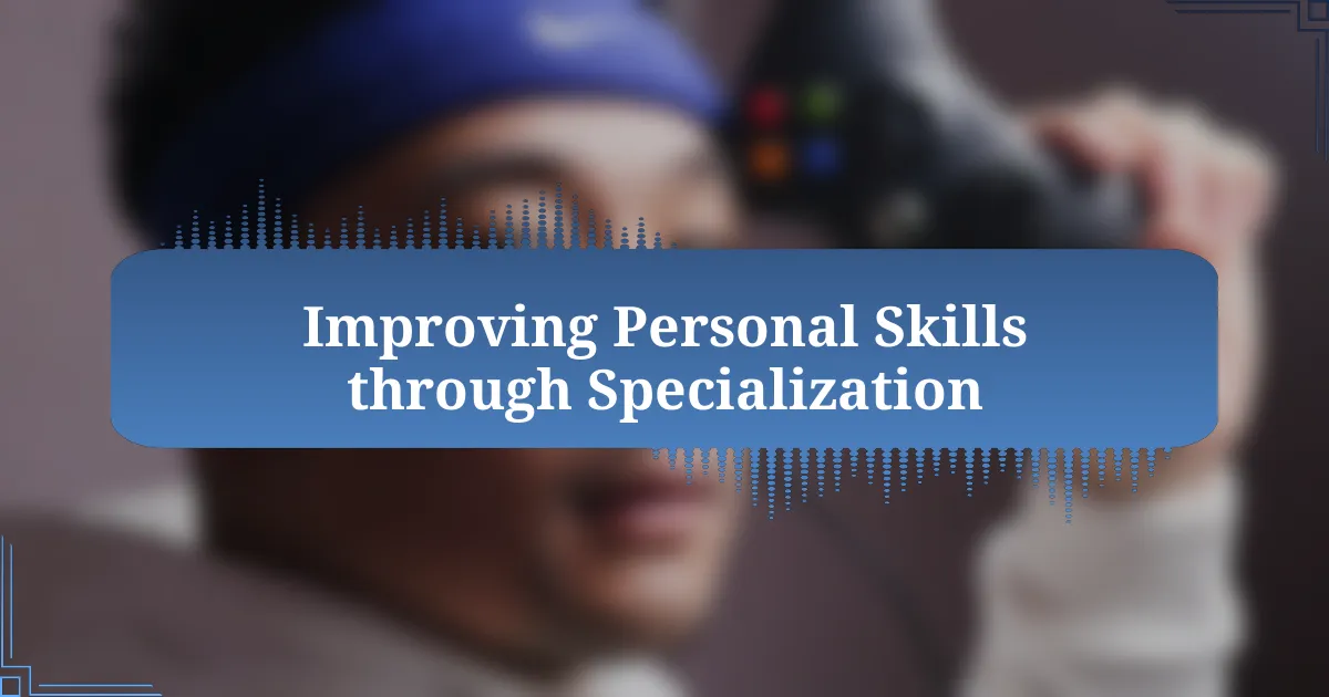 Improving Personal Skills through Specialization