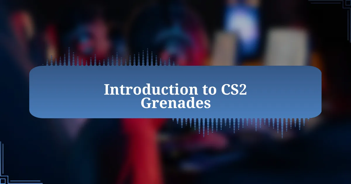 Introduction to CS2 Grenades