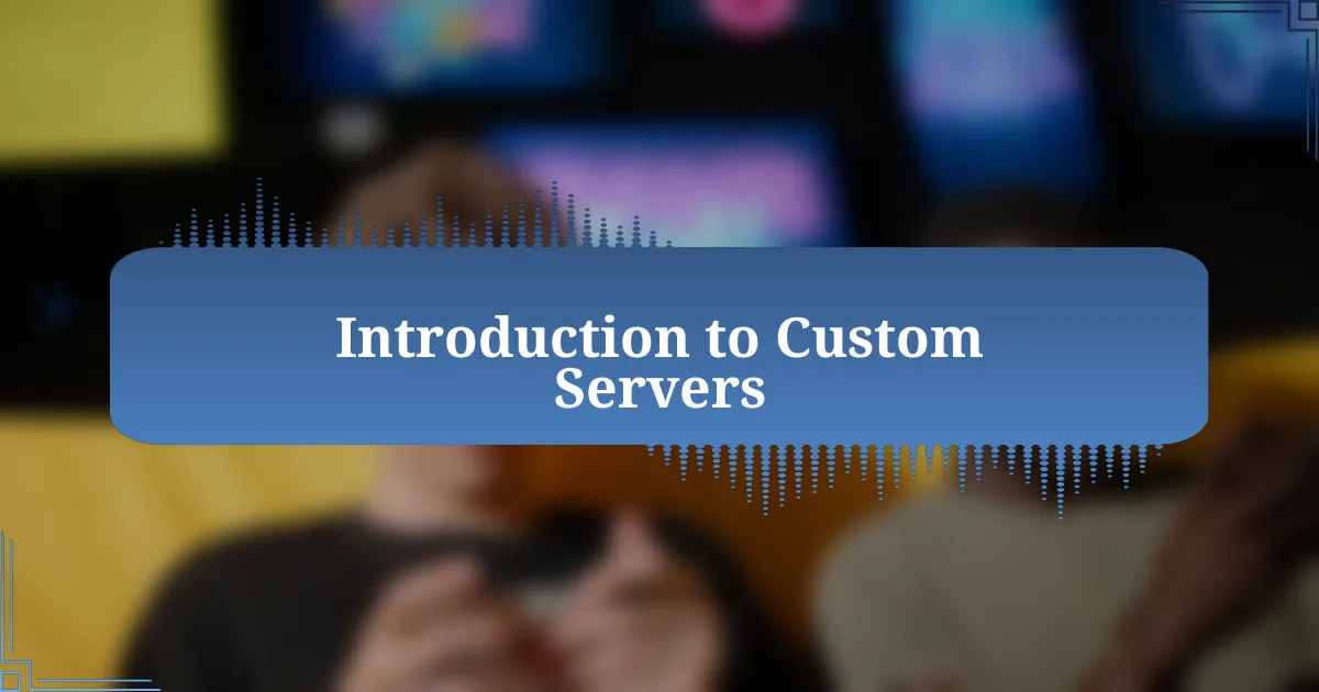 Introduction to Custom Servers