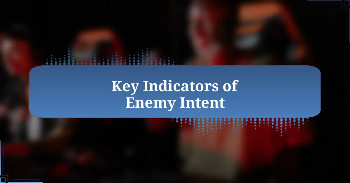 Key Indicators of Enemy Intent
