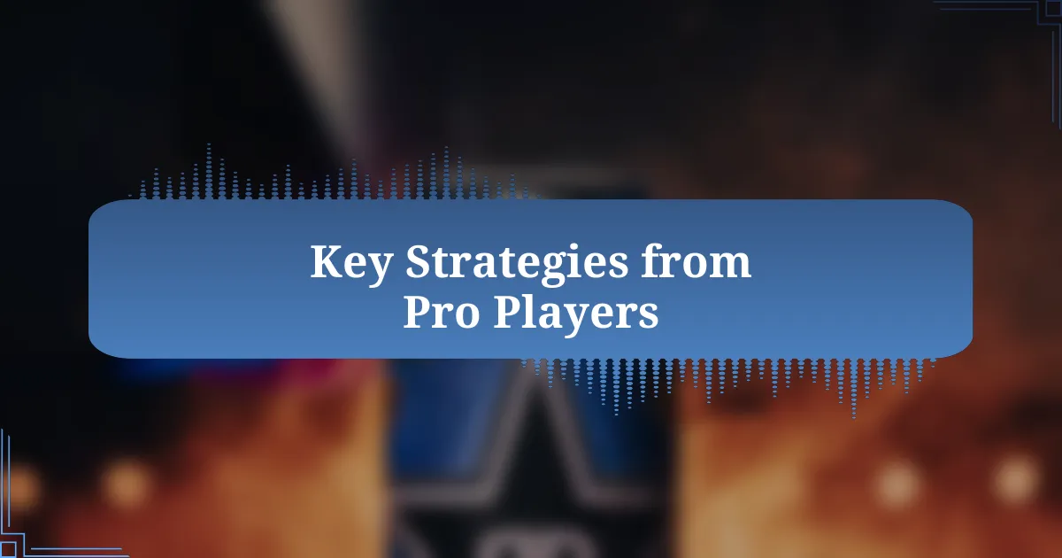 Key Strategies from Pro Players