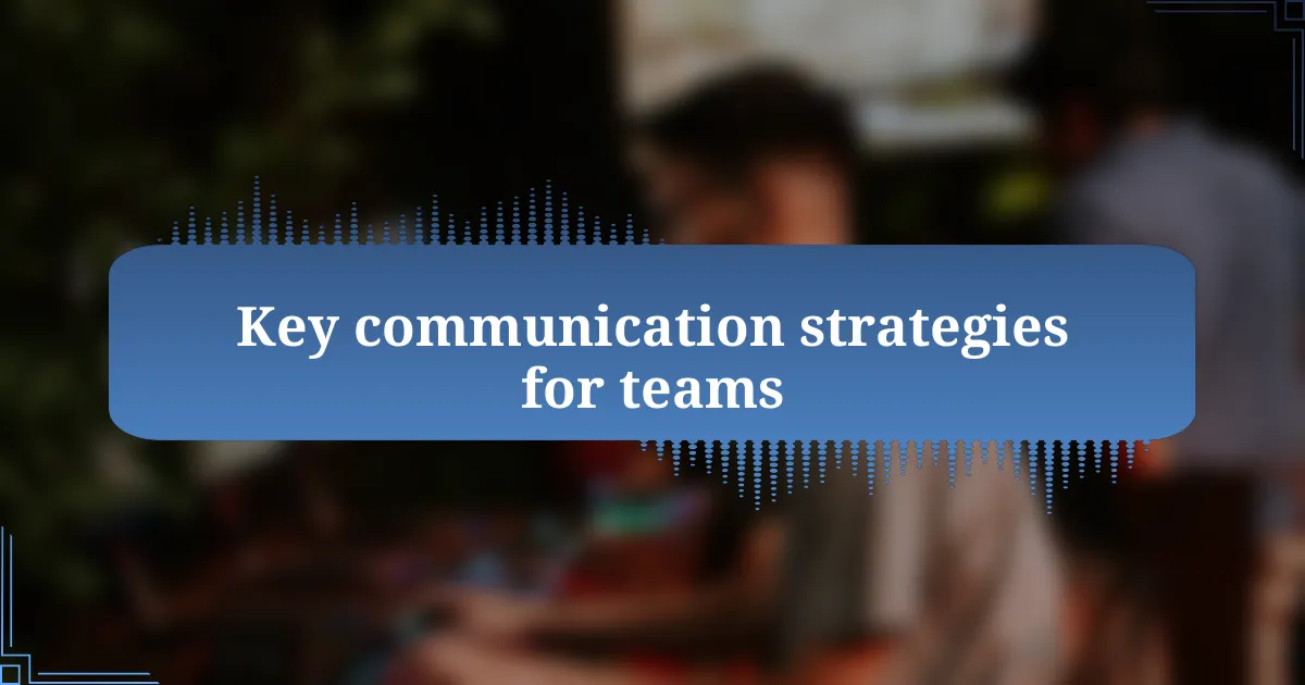 Key communication strategies for teams