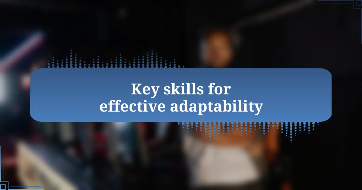 Key skills for effective adaptability