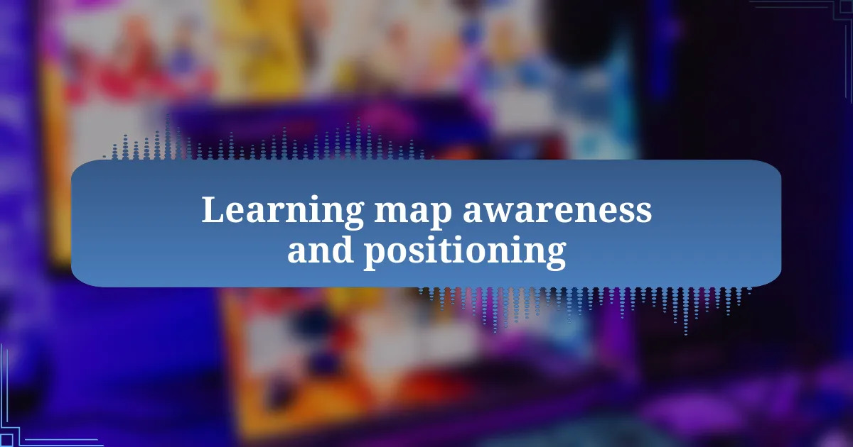 Learning map awareness and positioning