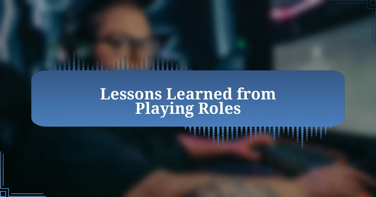 Lessons Learned from Playing Roles