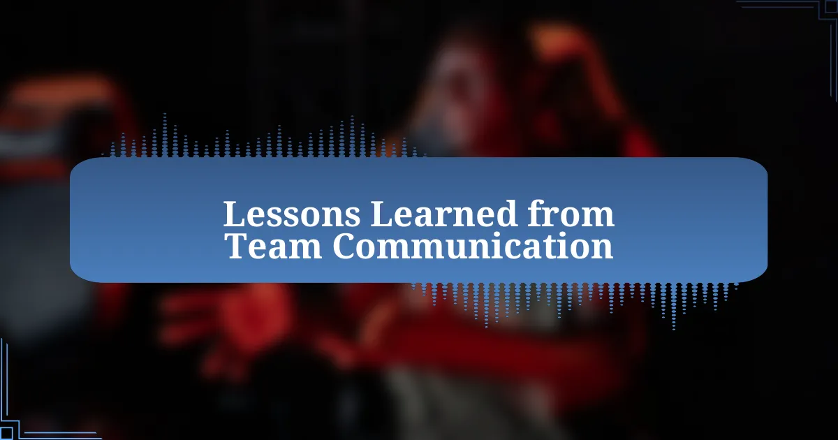 Lessons Learned from Team Communication