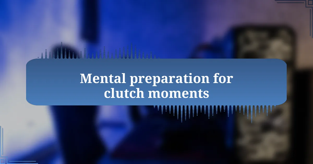Mental preparation for clutch moments