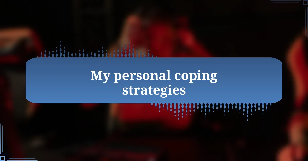 My personal coping strategies