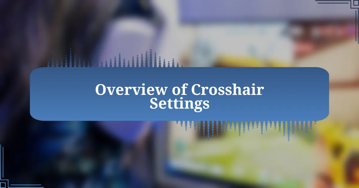 Overview of Crosshair Settings