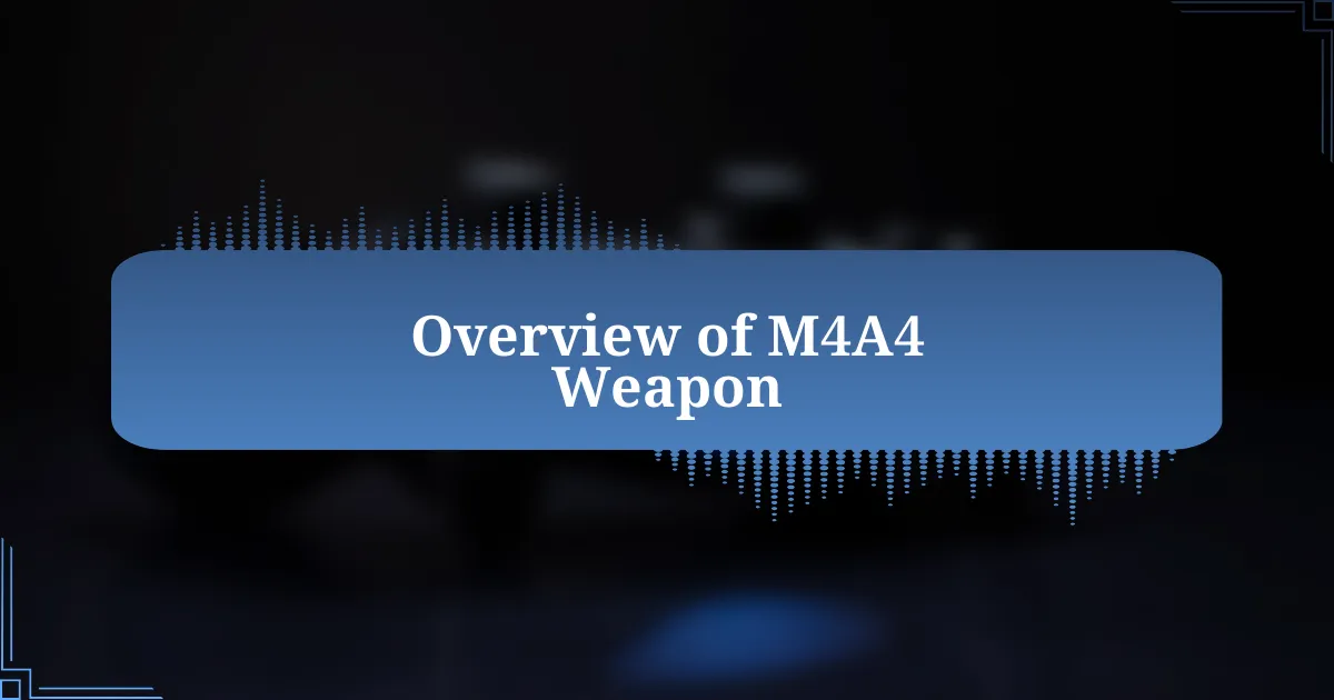 Overview of M4A4 Weapon