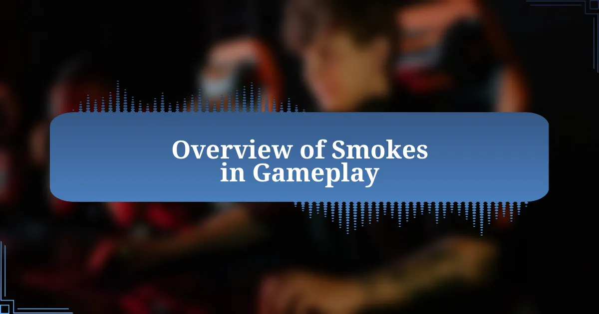 Overview of Smokes in Gameplay