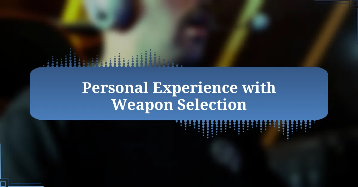 Personal Experience with Weapon Selection