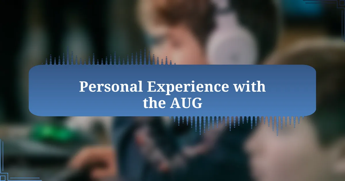 Personal Experience with the AUG