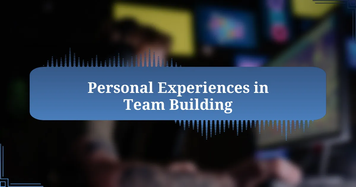 Personal Experiences in Team Building