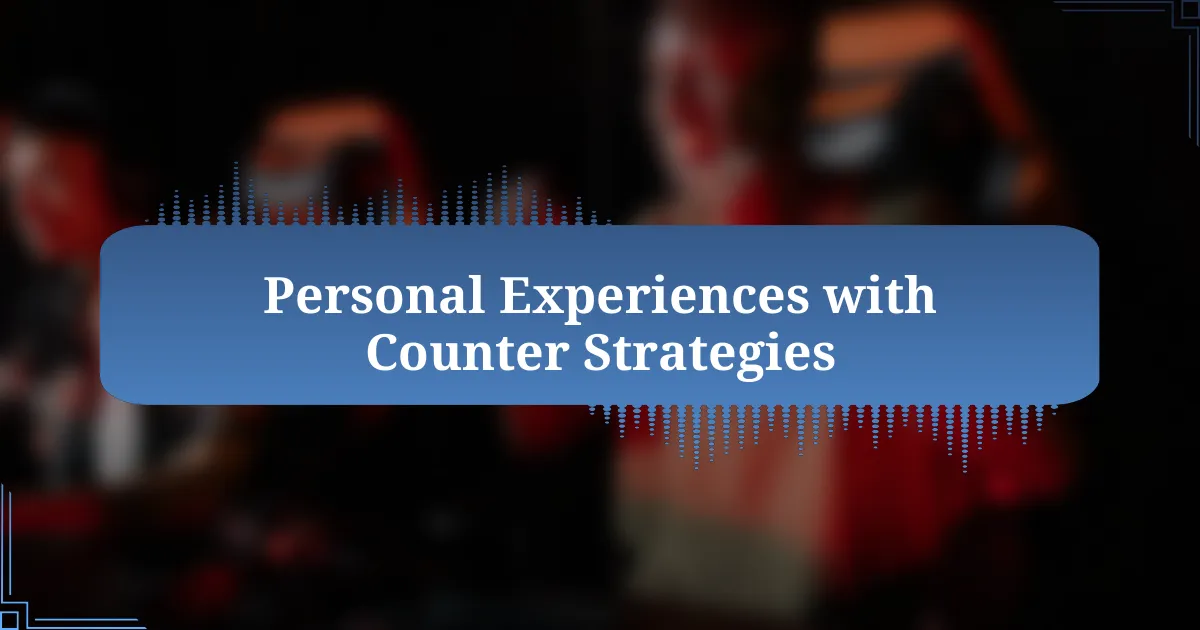 Personal Experiences with Counter Strategies