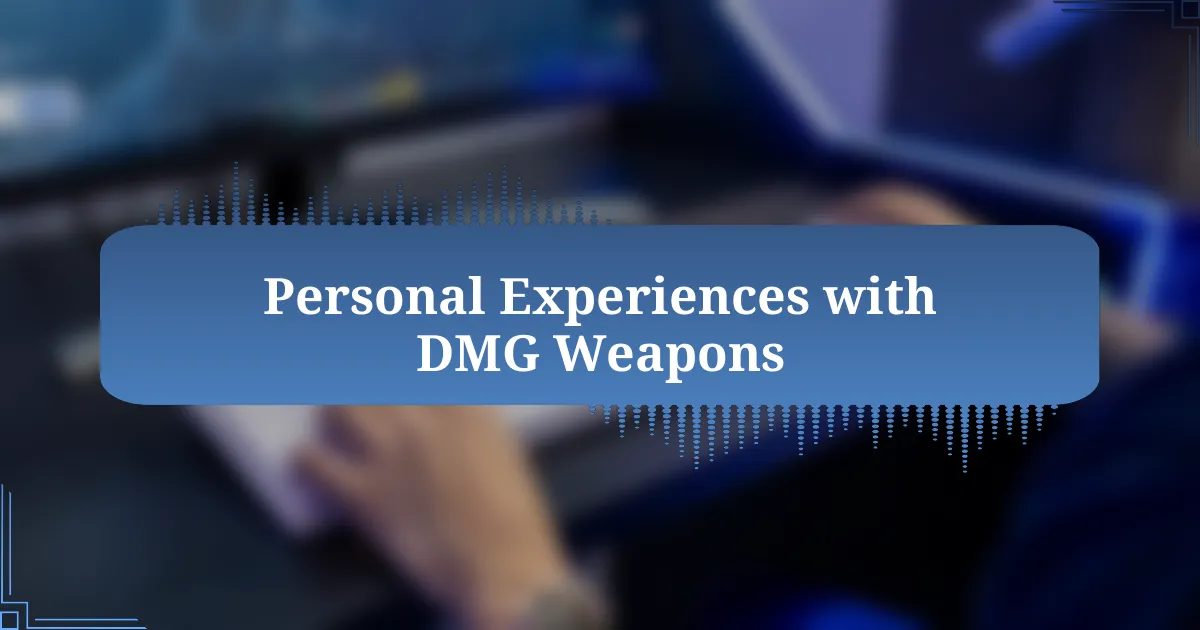 Personal Experiences with DMG Weapons
