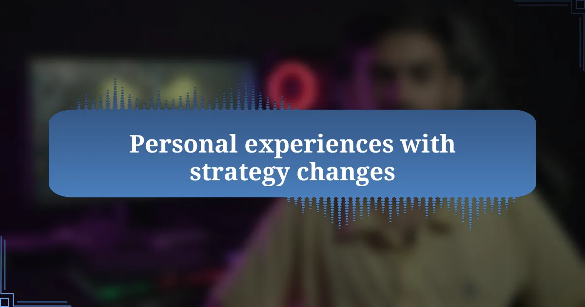 Personal experiences with strategy changes