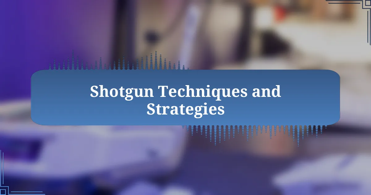 Shotgun Techniques and Strategies