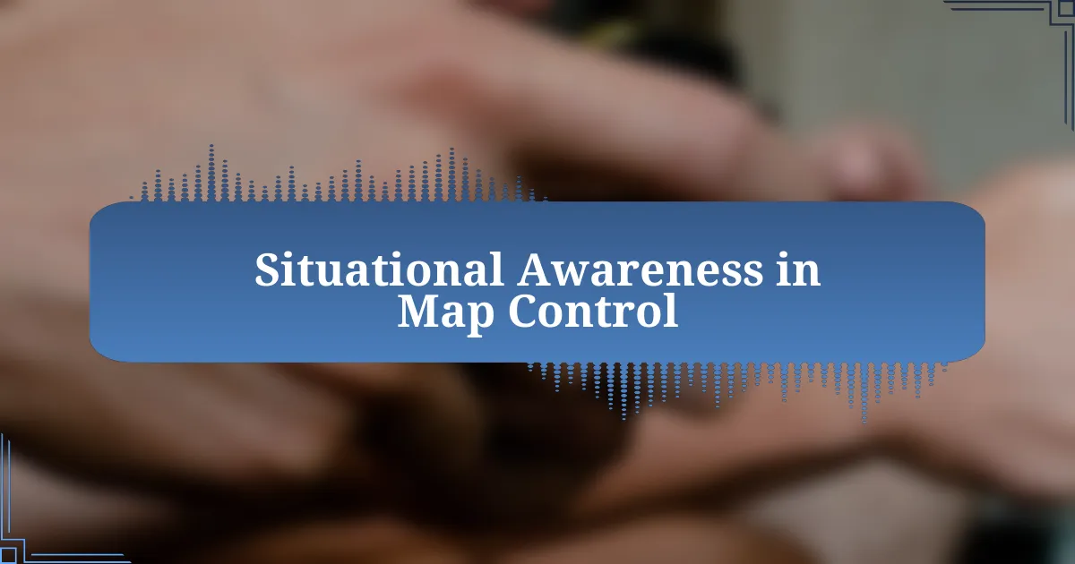 Situational Awareness in Map Control