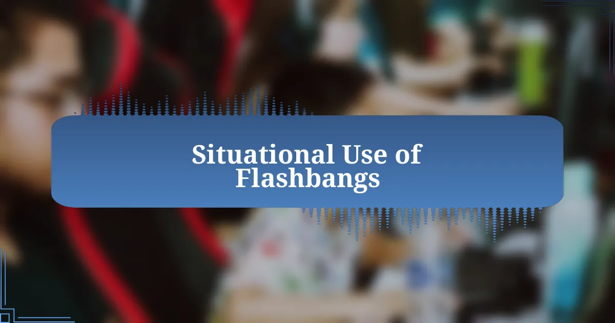 Situational Use of Flashbangs