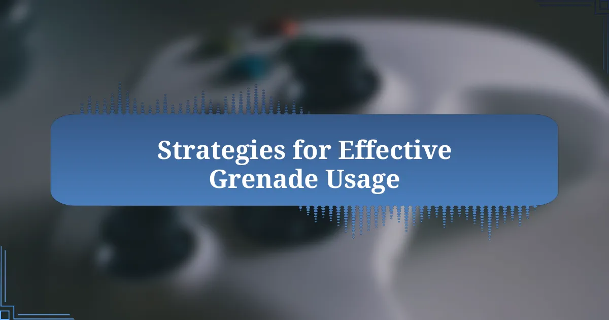 Strategies for Effective Grenade Usage
