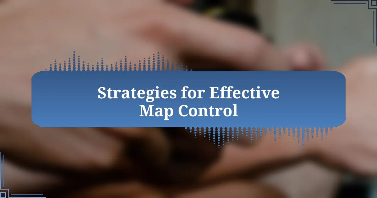 Strategies for Effective Map Control