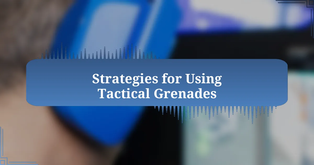 Strategies for Using Tactical Grenades