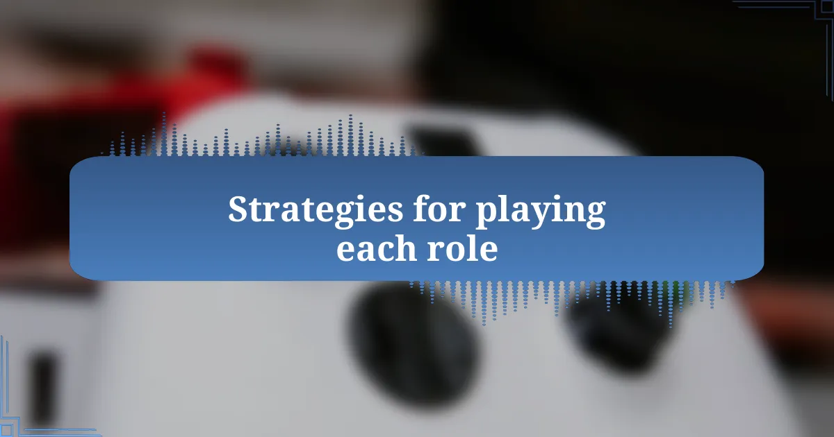 Strategies for playing each role