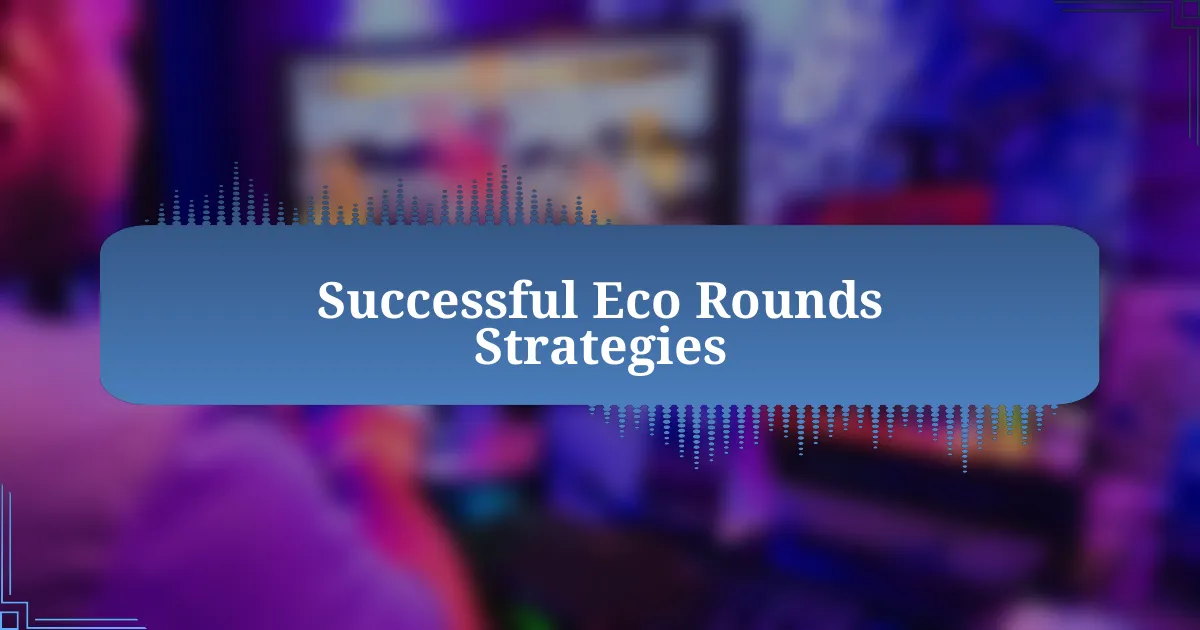 Successful Eco Rounds Strategies
