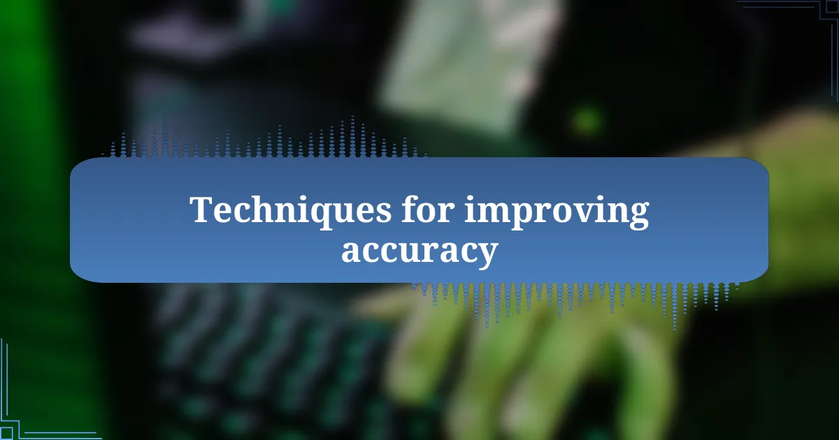 Techniques for improving accuracy