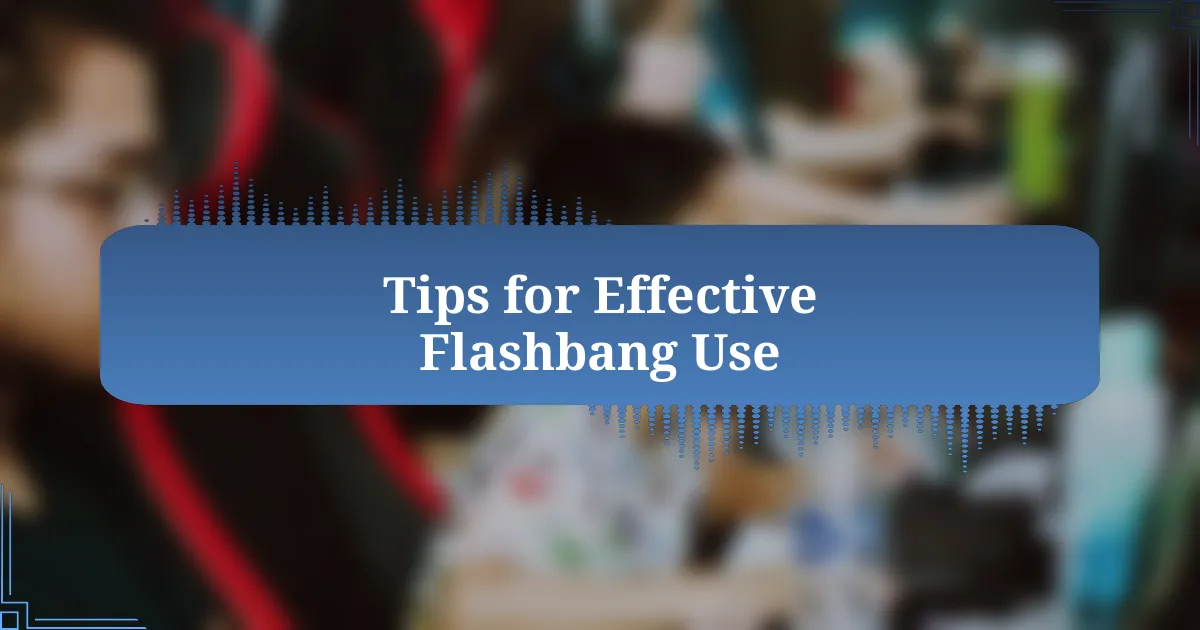 Tips for Effective Flashbang Use