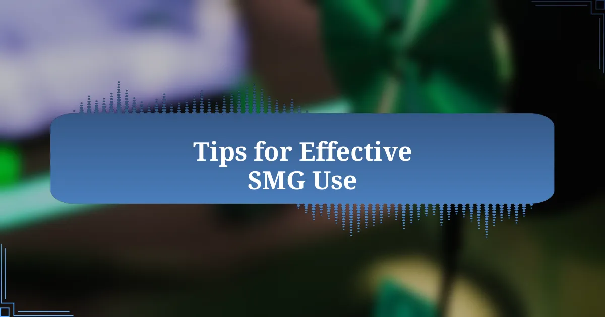 Tips for Effective SMG Use